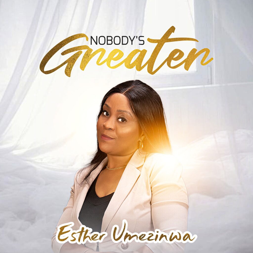 Esther Umezinwa - Nobody's Greater